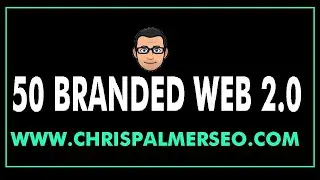 50 Branded Web 2 0 Sites - Chris Palmer SEO