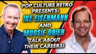 Pop Culture Retro presents: Ike Eisenmann and Moosie Drier discuss their careers!