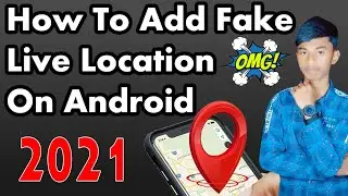 How To Add Fake Live Location On SmartPhone 2021 | How To Change Your Location In Android 2021