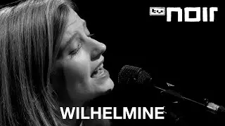 Wilhelmine - Du trägst keine Liebe in dir (Echt Cover) (live bei TV Noir)