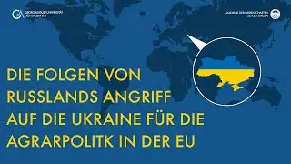 Die Folgen von Russlands Angriff auf die Ukraine für die Agrarpolitik in der EU | Ringvorlesung
