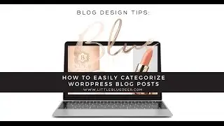 How to Categorize Wordpress Blog Posts | Wordpress | Wordpress Tutorials | Blog Design