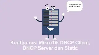 Konfigurasi MikroTik DHCP Client, DHCP Server dan Static