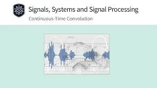 Lesson 9. Continuous Time Convolution