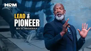 Lead And Pioneer | Rev SC Mathebula | 06 July 2025