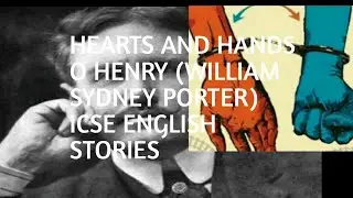 Hearts And Hands || O Henry || ICSE Class 9 English stories || Syllabus Cracker ||