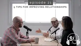 5 Tips for Improving Relationships (Scaling Creative Podcast - EP. 21)