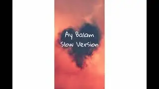 Ay Balam | Slow pitched version | 2021 tiktok remix