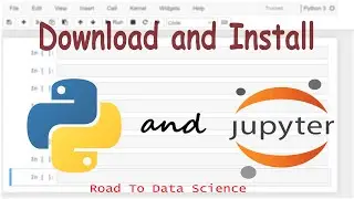 Download and install Python and Jupyter Notebook