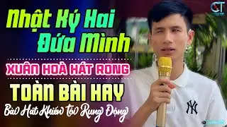XUÂN HÒA Hát Rong Một Bài Hát Khiến Tôi Rung Động ➤ Lk Nhật Ký Hai Đứa Mình, Lối Thu Xưa