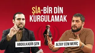 Shia - Constructing a Religion || Abdulkadir Şen - Altay Cem Meriç