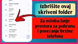 Izbrišite ovaj skriveni folder na Android telefonu da OSLOBODITE SKLADIŠTE I POJAČATE BRZINU.
