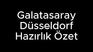 Galatasaray Düsseldorf Hazırlık Özet
