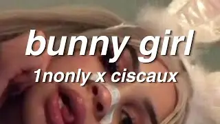 1nonly x ciscaux - bunny girl (Lyrics)