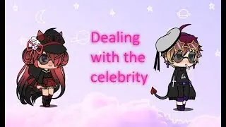 Dealling with the celebrity part 1