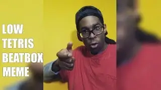 Low Tetris Beatbox (meme)
