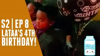 THE MILK ERA! | SEASON 2 EPISODE 8: LATAA'S 4TH BIRTHDAY!
