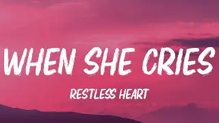 Restless Heart - When She Cries (Lyrics)