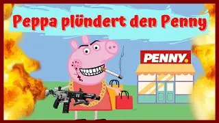 YouTube Kacke: Peppa plündert den Penny  an der Reeperbahn | Peppa Wutz Verarsche