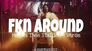 Megan Thee Stallion - Fkn Around [Verse - Lyrics]