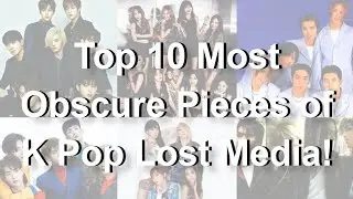 |Lost Media| Top 10 Most Obscure Pieces of K Pop Lost Media!