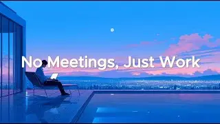 No Meetings, Just Work - 2 Hour Coding Music for Deep Focus and Clarity