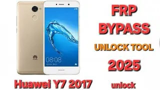 Huawei Y7 Prime 2017 FRP Bypass, Unlock Tool 2025