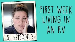 First Week Of Living In An RV Full Time With Kids - SE 1 EP 2 Docuseries