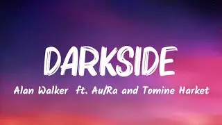 Alan Walker - Darkside (Lyrics) ft. Au/Ra and Tomine Harket