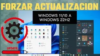 Windows 11/10 | Como forzar la actualización a Windows 11 22H2 Update si no llega por Windows Update