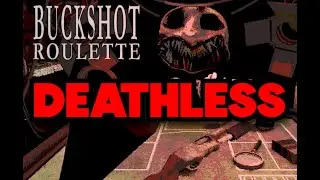 Beating Buckshot Roulette DEATHLESS