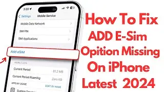 E-Sim Is Missing Or Not Showing Up On iPhone ! How To Fix Add ESim Opition Is Missing After IOS 17.5
