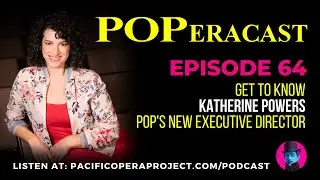 POPeracast0064 - Get to know Katherine Powers, POP's new ED