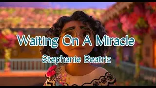 Waiting On A Miracle | Encanto | Stephanie Beatriz | Lyric Video |