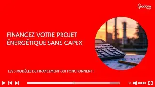 Financez votre projet énergétique sans CAPEX : 3 modèles de financement qui fonctionnent !
