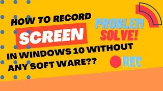 How to record screen in Windows 10 without any software?
