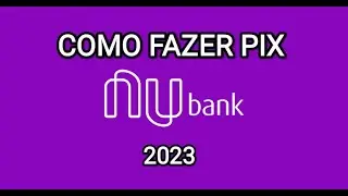 How to make PIX at Nubank 2023