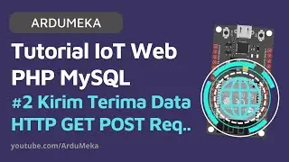 IoT Web PHP MySQL | 2. KIRIM DATA HTTP GET POST REQUEST ARDUINO JSON -  