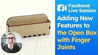 Facebook Live Session #12: Adding New Features to the Open Box with Finger Joints Template