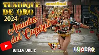 Amantes del Caporal,Semifinal Tundique 2024, Oficial