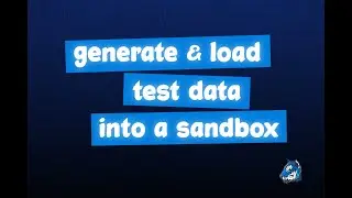How to Generate & Load Test Data into a Salesforce Sandbox Using Data Loader