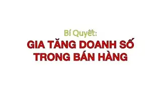 Bài 5: Bí Quyết Gia Tăng Doanh Số Trong Bán Hàng