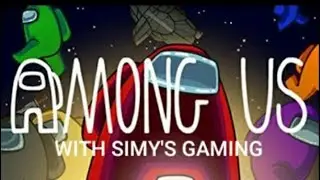 AMONG US WITH SIMYSGAMING