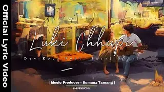 Dev, Kopi Feat. Suraj Dahal - Luki Chhupi | Official Lyric Video |