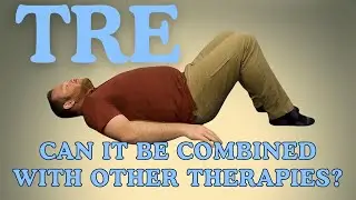 Can TRE Be Combined with Other Therapies? | Tension Releasing Exercises & Healing