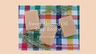 Sweet Almond Oil Soap Recipe