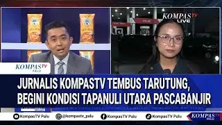 KompasTV Journalists Visit Tarutung, Here's the Latest State of North Tapanuli After the Floods