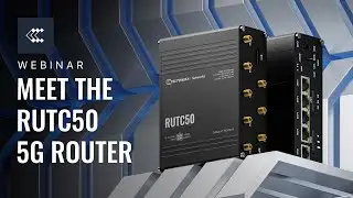 RUTC50 5G Wi-Fi 6 Router: Your Ultimate Wireless Multitool | Webinar