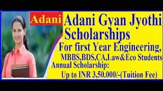 Scholarships from Adani Vidya Jyothi Scholarships BTech/MBBS/BDS/LAW/CA/BA(Eco) Rs.3,50,000 for Year