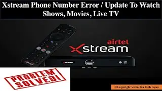 Solved ! Airtel Xstream STB Phone Number Update & Content Playback Issue | Airtel Xstream Series -3|